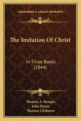 Imitația lui Hristos: În trei cărți (1844) - The Imitation of Christ: In Three Books (1844)