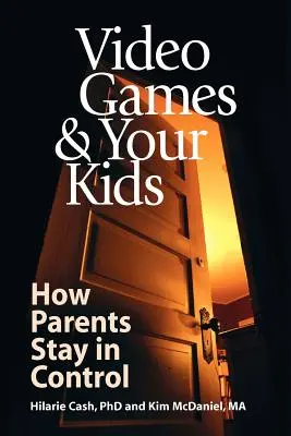 Jocurile video și copiii voștri: Cum rămân părinții în control - Video Games & Your Kids: How Parents Stay in Control
