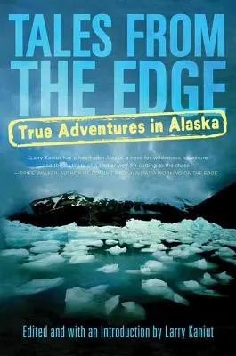 Tales from the Edge: Aventuri adevărate în Alaska - Tales from the Edge: True Adventures in Alaska