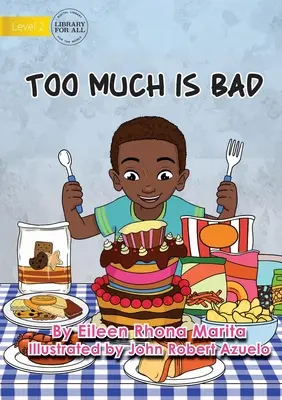 Prea mult este rău - Too Much Is Bad
