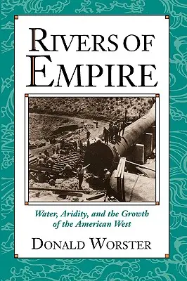 Rivers of Empire: Apa, ariditatea și dezvoltarea vestului american (Water, Aridity, and the Growth of the American West) - Rivers of Empire: Water, Aridity, and the Growth of the American West