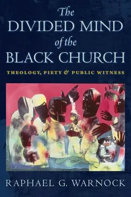 Mintea divizată a Bisericii Negre: Teologie, pietate și mărturie publică - The Divided Mind of the Black Church: Theology, Piety, and Public Witness
