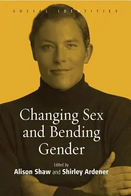 Schimbarea sexului și îndoirea genului - Changing Sex and Bending Gender