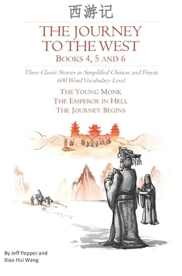 Călătoria spre vest, cărțile 4, 5 și 6: Trei povestiri clasice în chineză simplificată și pinyin, nivel de vocabular de 600 de cuvinte - The Journey to the West, Books 4, 5 and 6: Three Classic Stories in Simplified Chinese and Pinyin, 600 Word Vocabulary Level