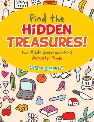 Găsește comorile ascunse! Carte de activități amuzante de căutare și găsire pentru adulți - Find the Hidden Treasures! Fun Adult Seek-and-Find Activity Book
