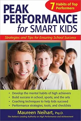Performanță de vârf pentru copiii inteligenți: Strategii și sfaturi pentru asigurarea succesului școlar - Peak Performance for Smart Kids: Strategies and Tips for Ensuring School Success