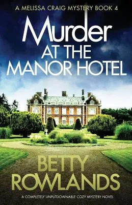 Murder at the Manor Hotel: Un roman polițist confortabil complet de nerefuzat - Murder at the Manor Hotel: A completely unputdownable cozy mystery novel