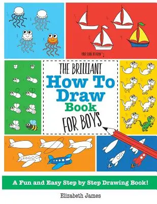 Cartea genială Cum să desenezi pentru băieți - The Brilliant How To Draw Book for Boys