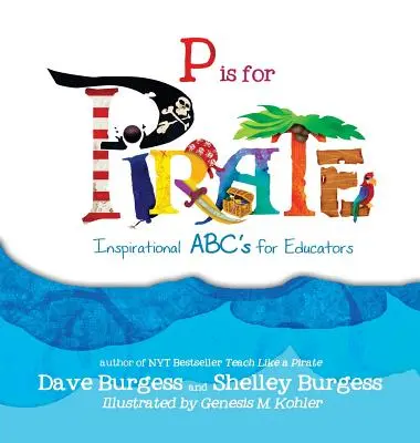 P is for Pirate: ABC inspirațional pentru educatori - P is for Pirate: Inspirational ABC's for Educators