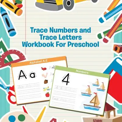 Trace Numbers and Trace Letters Carte de lucru pentru preșcolari - Trace Numbers and Trace Letters Workbook For Preschool