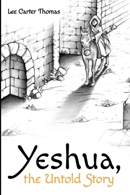 Yeshua, povestea nespusă - Yeshua, the Untold Story