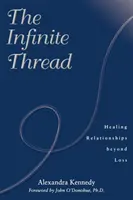 Firul infinit: Vindecarea relațiilor dincolo de pierdere - The Infinite Thread: Healing Relationships Beyond Loss