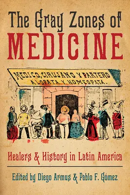 Zonele gri ale medicinei: Vindecătorii și istoria în America Latină - The Gray Zones of Medicine: Healers and History in Latin America