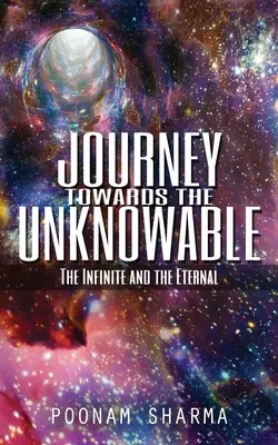 Călătorie spre necunoscut: Infinitul și eternul - Journey Towards the Unknowable: The Infinite and the Eternal