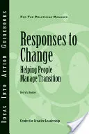 Răspunsuri la schimbare: Ajutând oamenii să facă tranziții - Responses to Change: Helping People Make Transitions