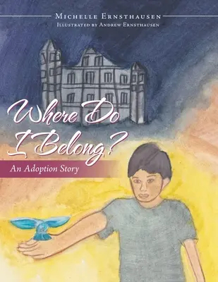 Where Do I Belong? O poveste de adopție - Where Do I Belong?: An Adoption Story