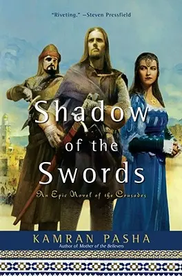 Shadow of the Swords (Umbra săbiilor): Un roman epic al cruciadelor - Shadow of the Swords: An Epic Novel of the Crusades