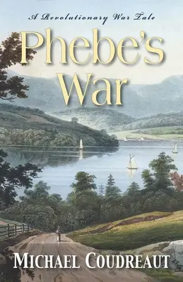 Războiul lui Phebe: O poveste despre războiul revoluționar - Phebe's War: A Revolutionary War Tale