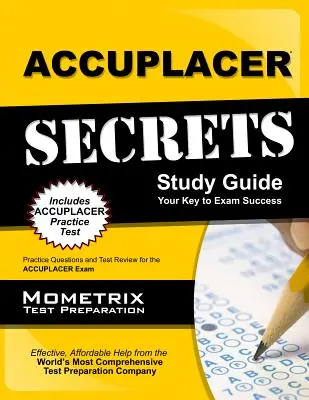Accuplacer Secrets Study Guide: Practice Questions and Test Review for the Accuplacer Exam