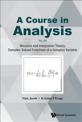 Curs de analiză, a - Vol. III: Teoria măsurii și a integrării, funcții cu valori complexe ale unei variabile complexe - Course in Analysis, a - Vol. III: Measure and Integration Theory, Complex-Valued Functions of a Complex Variable
