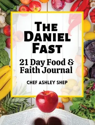 Postul lui Daniel: Jurnal de 21 de zile despre hrană și credință - The Daniel Fast: 21 Day Food and Faith Journal