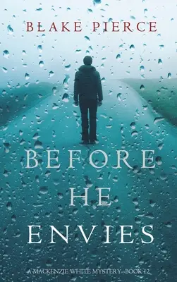 Before He Envies (Un mister Mackenzie White-Cartea 12) - Before He Envies (A Mackenzie White Mystery-Book 12)