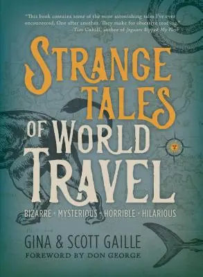 Strange Tales of World Travel: * Bizare * Misterioase * Groaznice * Hilare * - Strange Tales of World Travel: * Bizarre * Mysterious * Horrible * Hilarious *