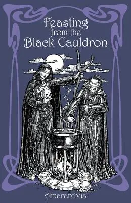 Ospăț din cazanul negru: Învățături de la un clan de vrăjitoare - Feasting from the Black Cauldron: Teachings from a Witches' Clan