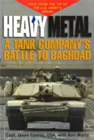 Heavy Metal: Bătălia pentru Bagdad a unei companii de tancuri - Heavy Metal: A Tank Company's Battle to Baghdad