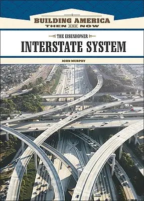 Sistemul interstatal Eisenhower - The Eisenhower Interstate System