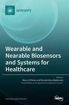 Biosenzori și sisteme portabile și apropiabile pentru asistență medicală - Wearable and Nearable Biosensors and Systems for Healthcare