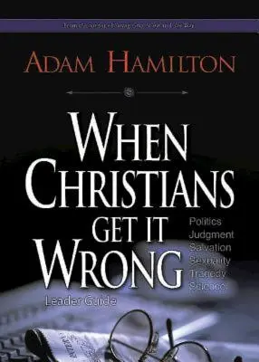 Când creștinii greșesc, Ghidul liderului - When Christians Get It Wrong, Leader Guide