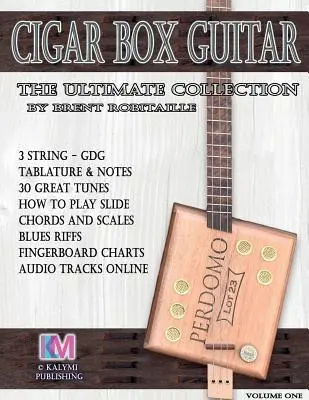 Cigar Box Guitar - Colecția finală: Cum să cânți la Cigar Box Guitar - Cigar Box Guitar - The Ultimate Collection: How to Play Cigar Box Guitar