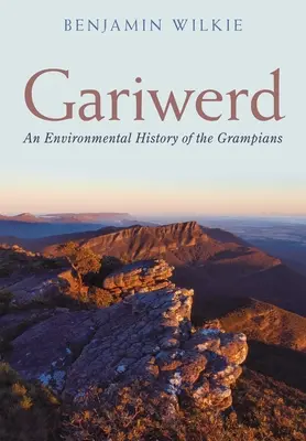 Gariwerd: O istorie a mediului din Grampians - Gariwerd: An Environmental History of the Grampians