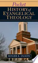 Istoria de buzunar a teologiei evanghelice - Pocket History of Evangelical Theology