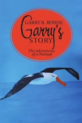 Povestea lui Garry: Aventurile unui nomad - Garry's Story: The Adventures of a Nomad