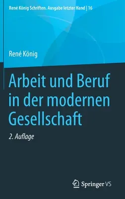 Muncă și ocupație în societatea modernă - Arbeit Und Beruf in Der Modernen Gesellschaft
