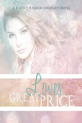 Marele preț al iubirii: Moștenirea începe - Love's Great Price: The Legacy Begins