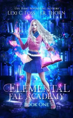 Academia zânelor elementale: Book One: Un roman paranormal cu harem invers - Elemental Fae Academy: Book One: A Reverse Harem Paranormal Romance