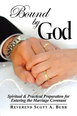 Legată de Dumnezeu: Pregătire spirituală și practică pentru intrarea în legământul căsătoriei (Spiritual & Practical Preparation for Entering the Marriage Covenant) - Bound by God: Spiritual & Practical Preparation for Entering the Marriage Covenant
