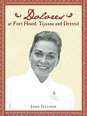 Dolores la Fort Hood, Tijuana și Detroit - Dolores at Fort Hood, Tijuana and Detroit