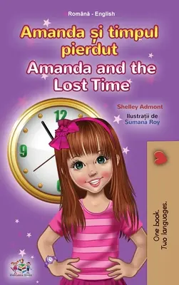 Amanda and the Lost Time (Carte bilingvă română-engleză pentru copii) - Amanda and the Lost Time (Romanian English Bilingual Book for Kids)