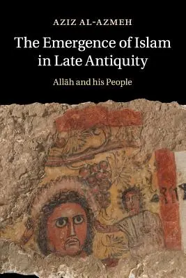 Apariția islamului în Antichitatea târzie - The Emergence of Islam in Late Antiquity