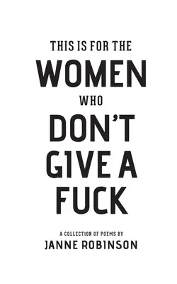 Aceasta este pentru femeile cărora nu le pasă de nimic - This Is For The Women Who Don't Give A Fuck