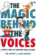 Magia din spatele vocilor: Who's Who al actorilor vocali din desene animate - The Magic Behind the Voices: A Who's Who of Cartoon Voice Actors