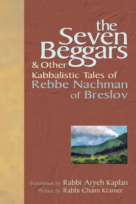 Cei șapte cerșetori: și alte povestiri cabalistice ale lui Rabi Nachman de Breslov - The Seven Beggars: & Other Kabbalistic Tales of Rebbe Nachman of Breslov