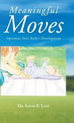 Mișcări semnificative: Optimizați dezvoltarea copilului dumneavoastră - Meaningful Moves: Optimize Your Baby's Development