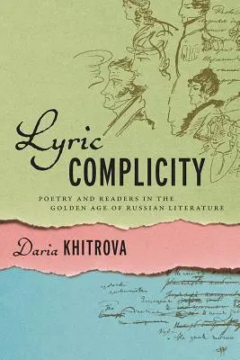 Complicitatea lirică: Poezie și cititori în Epoca de Aur a literaturii ruse - Lyric Complicity: Poetry and Readers in the Golden Age of Russian Literature