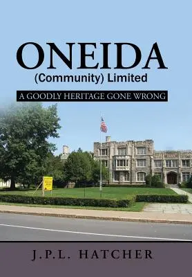 Oneida (Community) Limited: Un bun patrimoniu care a mers prost - Oneida (Community) Limited: A Goodly Heritage Gone Wrong