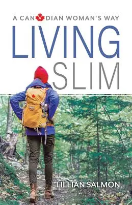 Viața subțire: calea unei femei canadiene - Living Slim: A Canadian Woman's Way